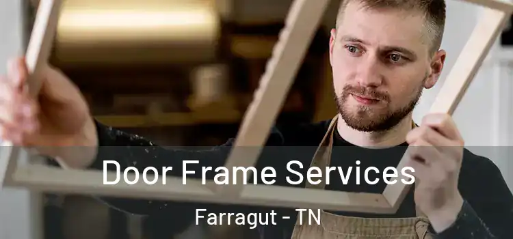 Door Frame Services Farragut - TN