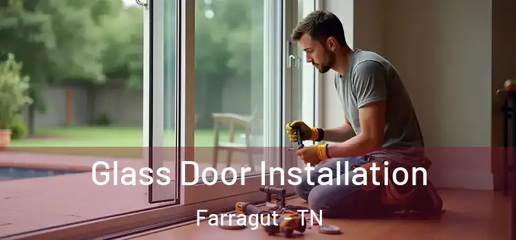 Glass Door Installation Farragut - TN