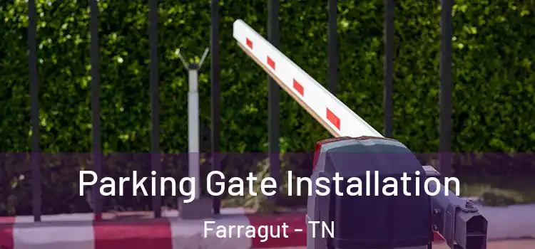 Parking Gate Installation Farragut - TN